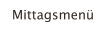 Mittagsmenü